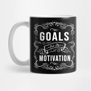 Motivational Quote saying Goals Fuel My Motivation Mug